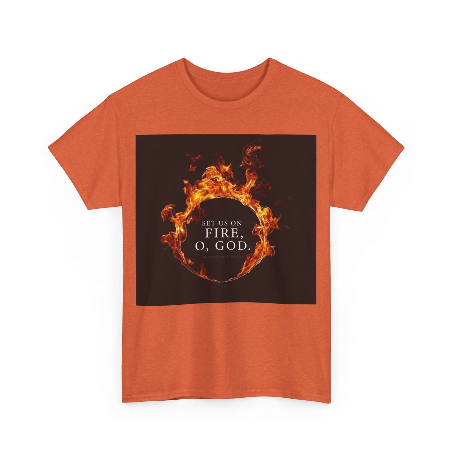 Set us on Fire O God Christian, Unisex Heavy Cotton Tee