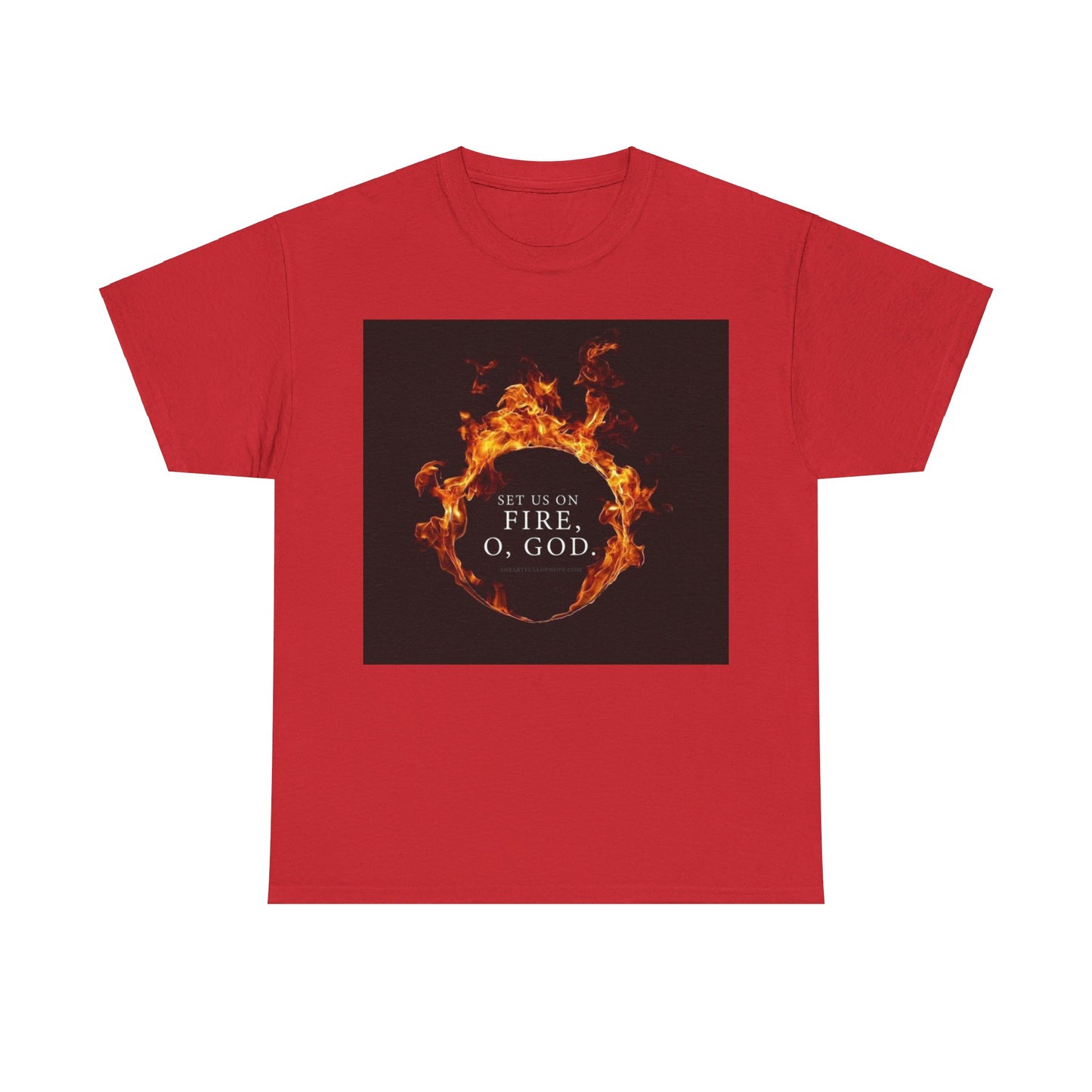 Set us on Fire O God Christian, Unisex Heavy Cotton Tee