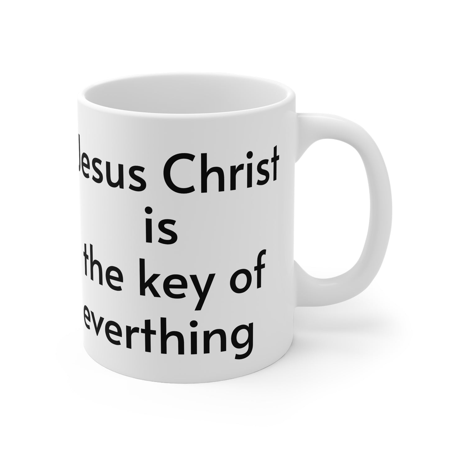 Jesus Christ is the key of everthing coffee mug 11oz White Mug