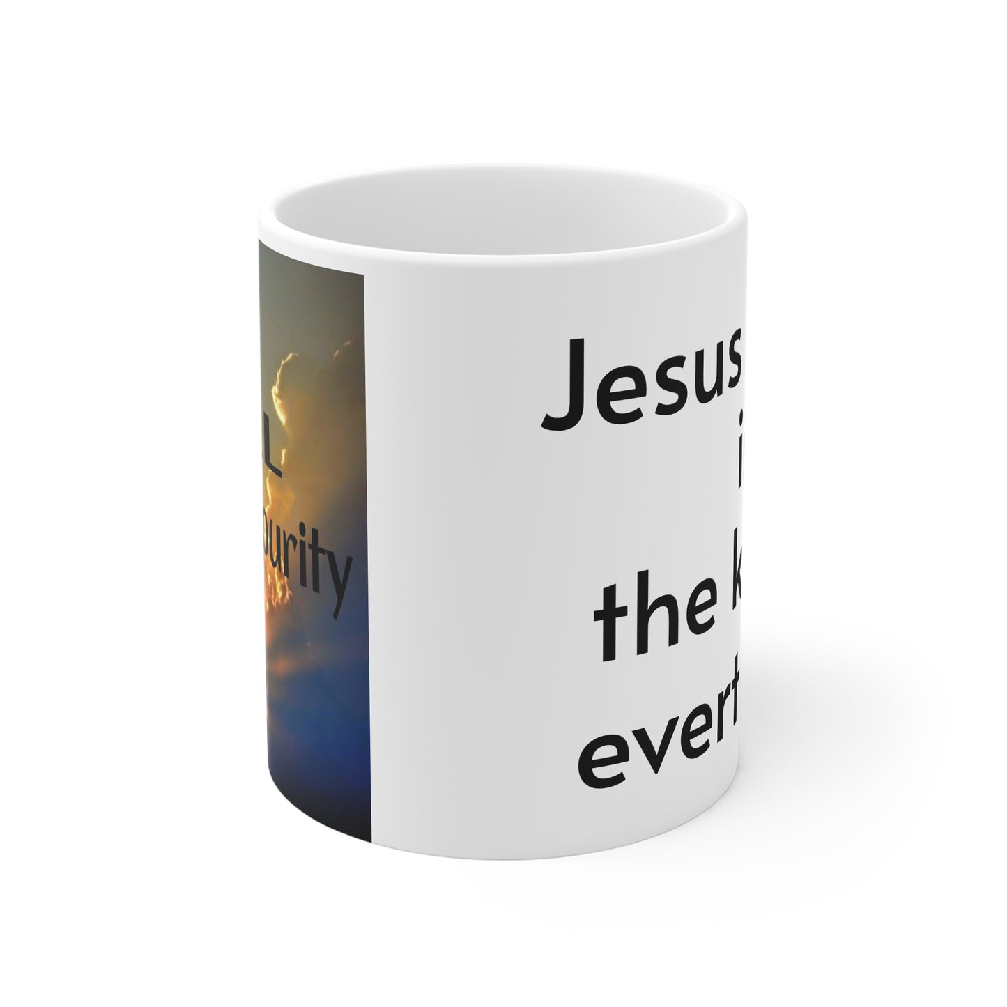 Jesus Christ is the key of everthing coffee mug 11oz White Mug