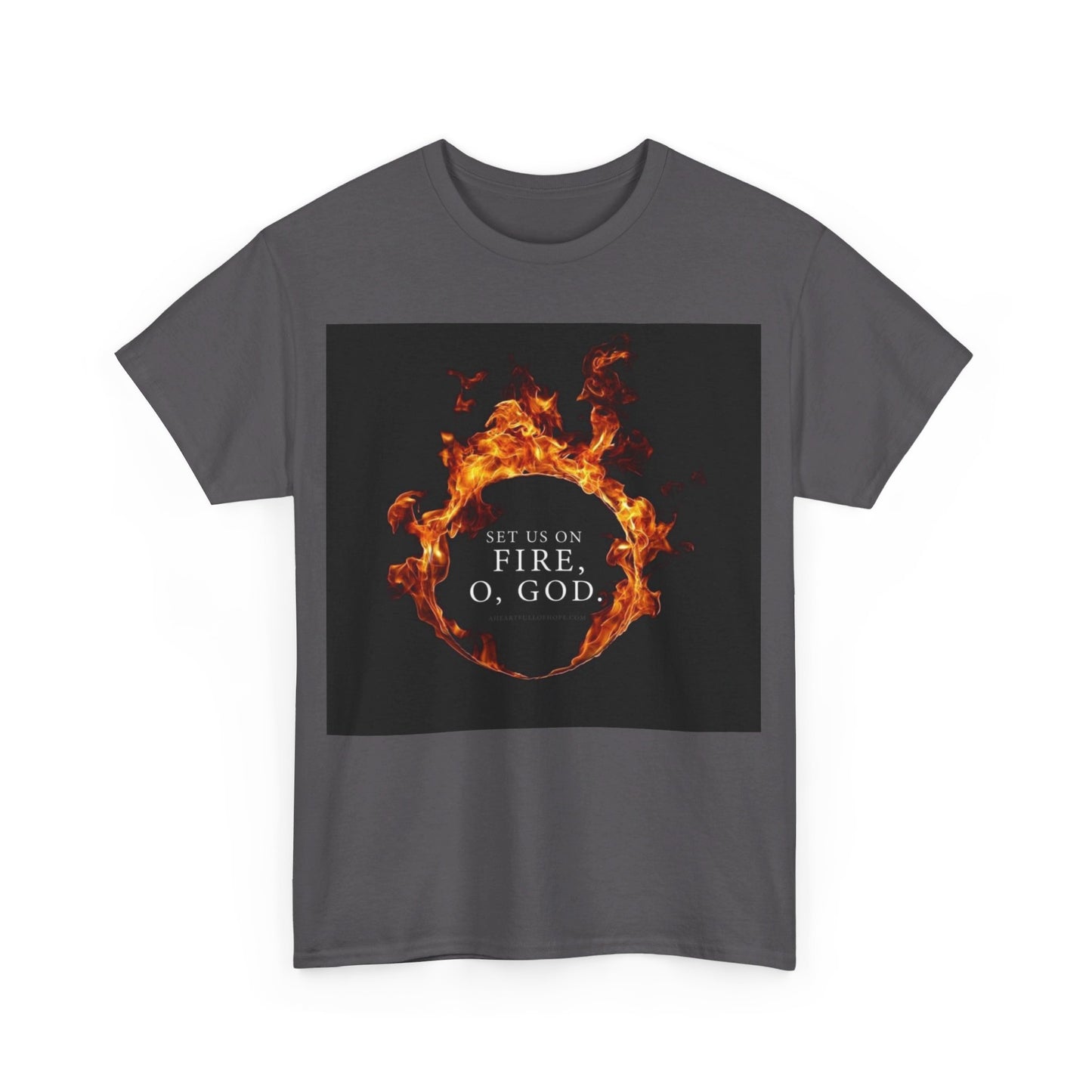 Set us on Fire O God Christian, Unisex Heavy Cotton Tee