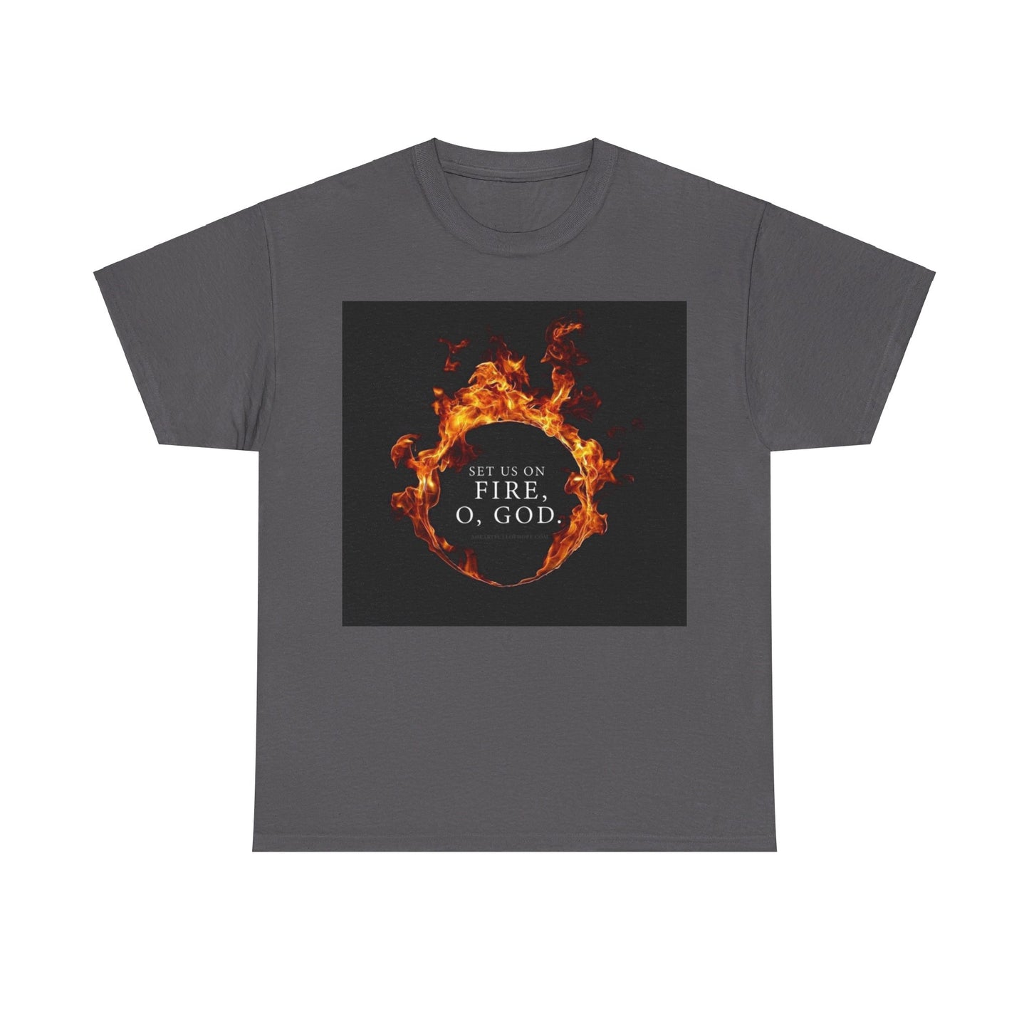 Set us on Fire O God Christian, Unisex Heavy Cotton Tee
