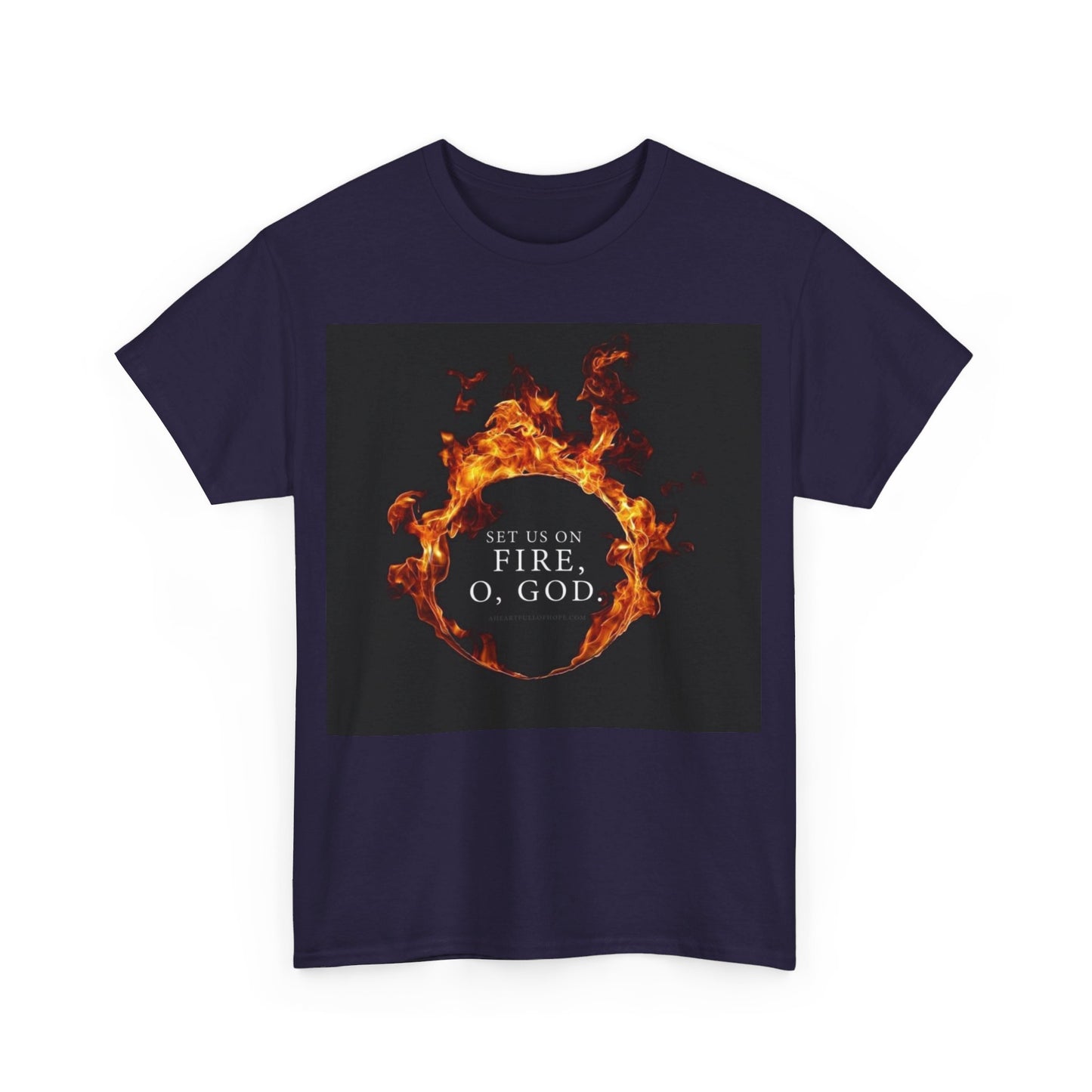 Set us on Fire O God Christian, Unisex Heavy Cotton Tee