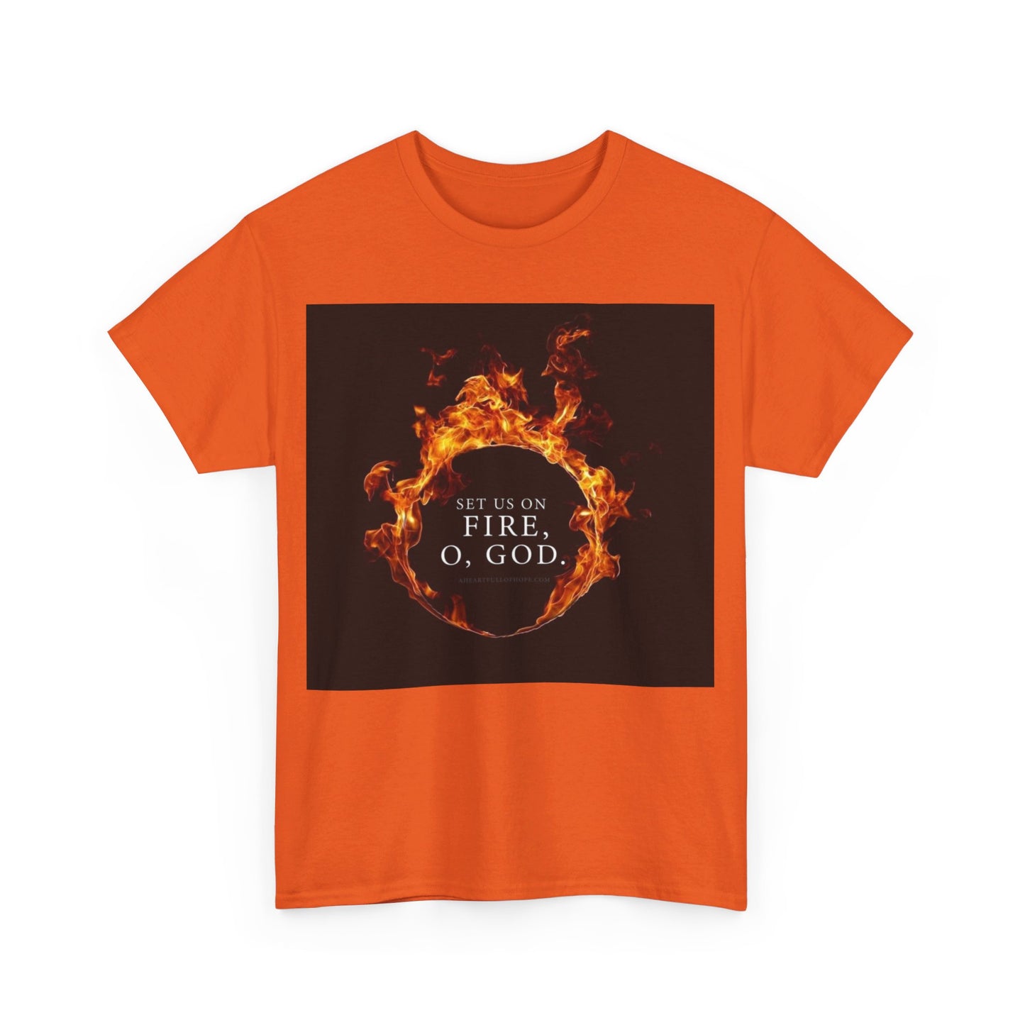 Set us on Fire O God Christian, Unisex Heavy Cotton Tee