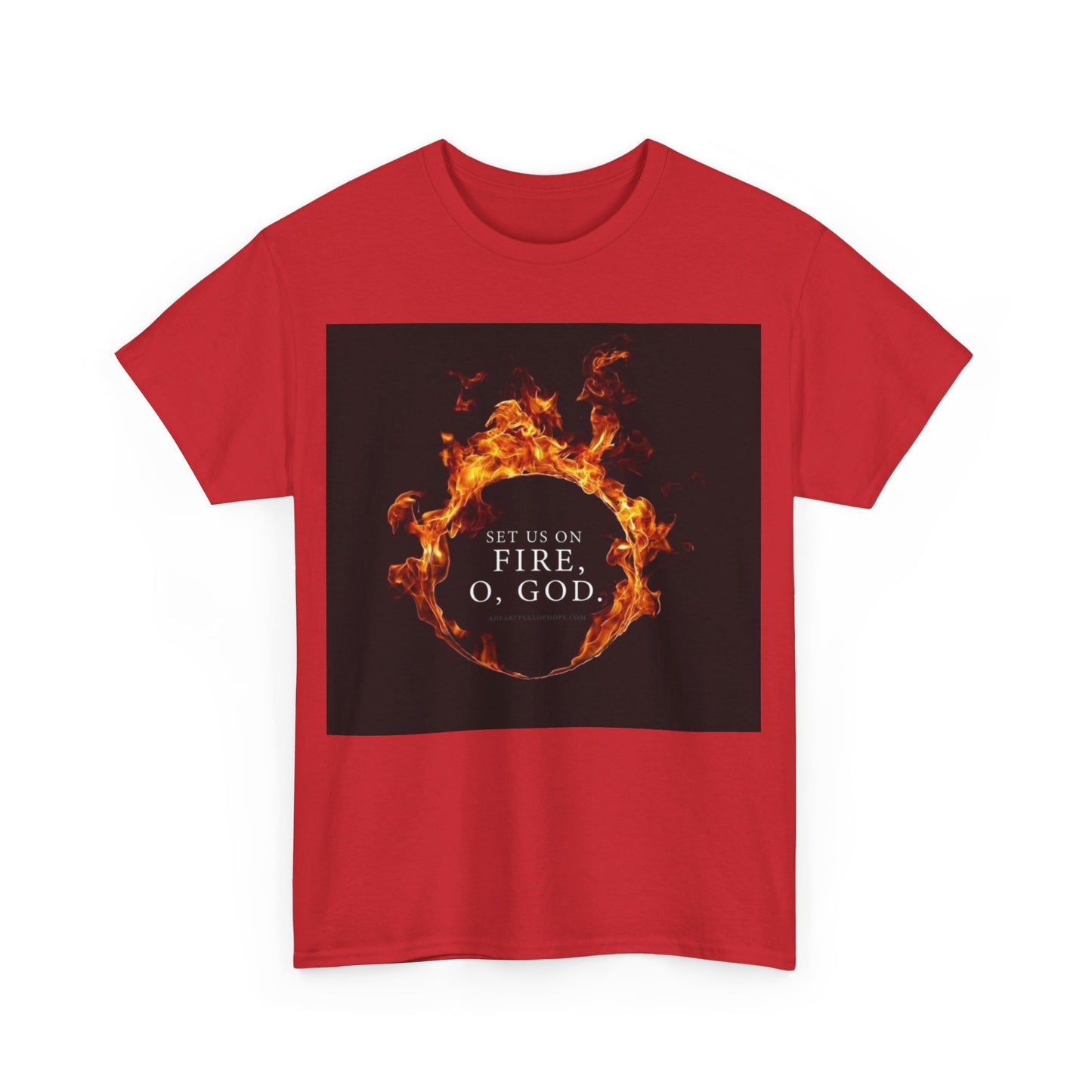 Set us on Fire O God Christian, Unisex Heavy Cotton Tee