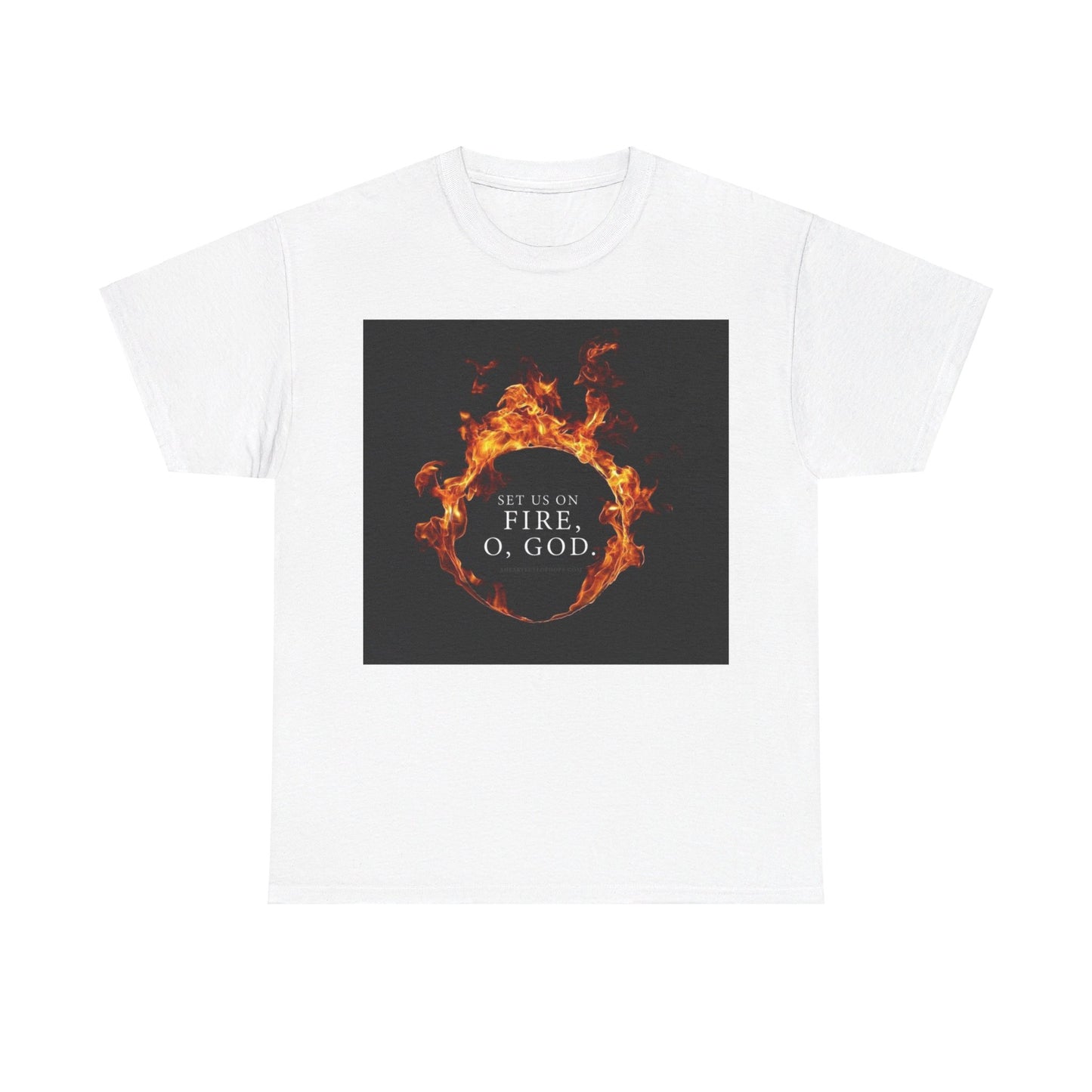 Set us on Fire O God Christian, Unisex Heavy Cotton Tee