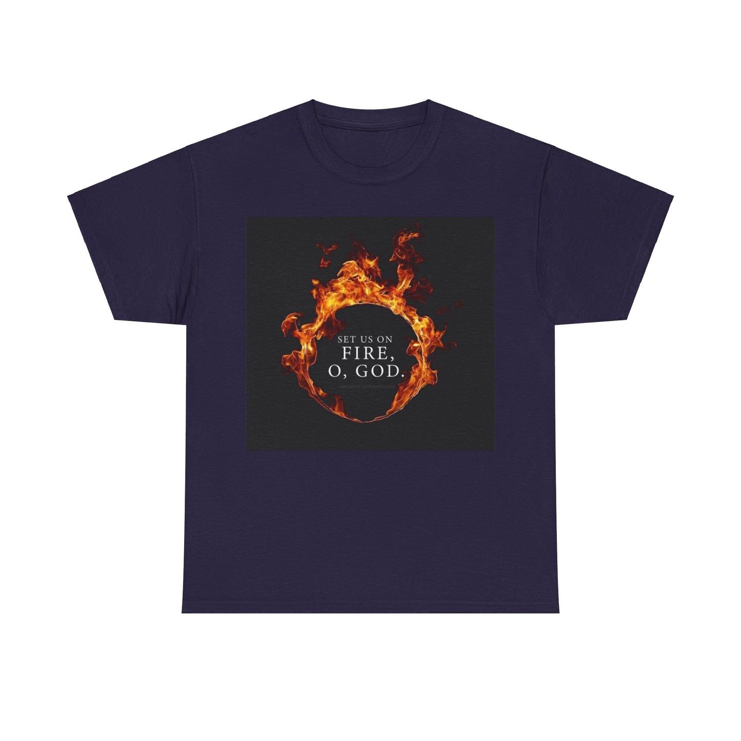 Set us on Fire O God Christian, Unisex Heavy Cotton Tee