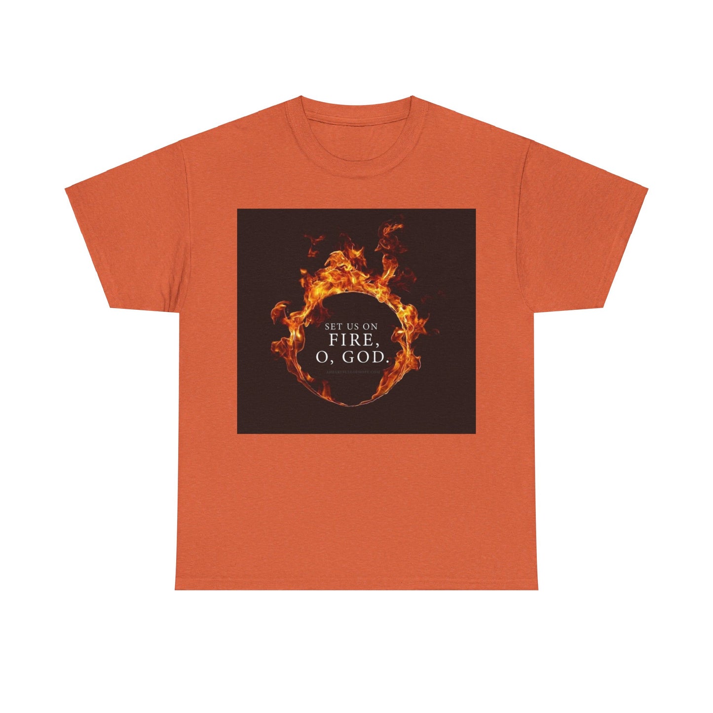 Set us on Fire O God Christian, Unisex Heavy Cotton Tee
