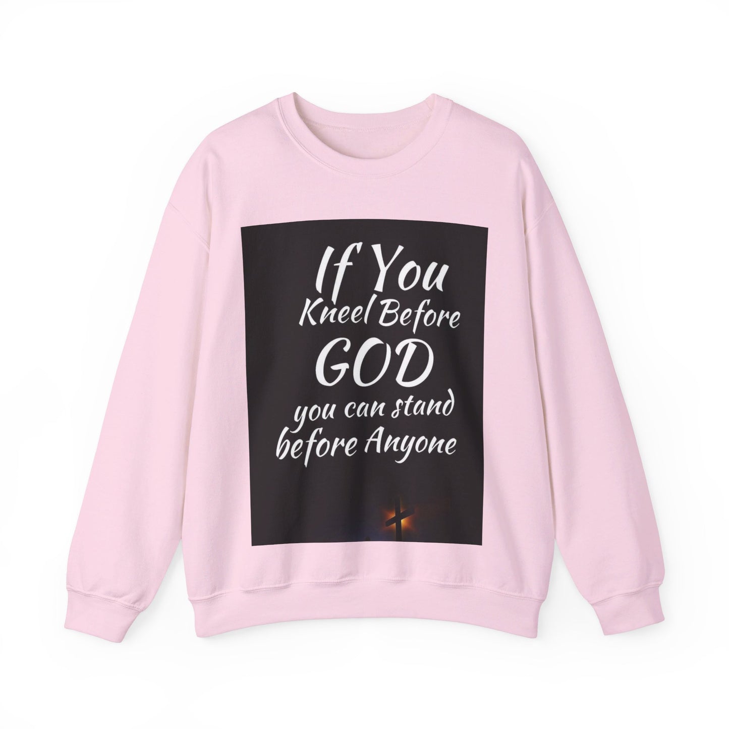 If you kneel before God you can stand before anyone, Unisex Christian  Sweatshirt