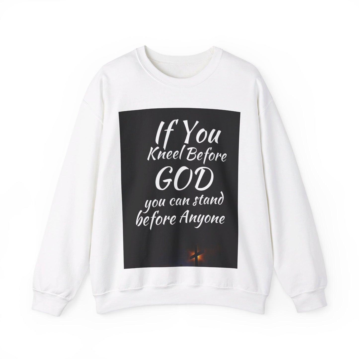 If you kneel before God you can stand before anyone, Unisex Christian  Sweatshirt