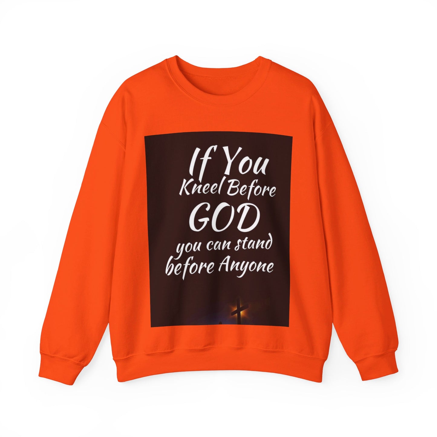 If you kneel before God you can stand before anyone, Unisex Christian  Sweatshirt