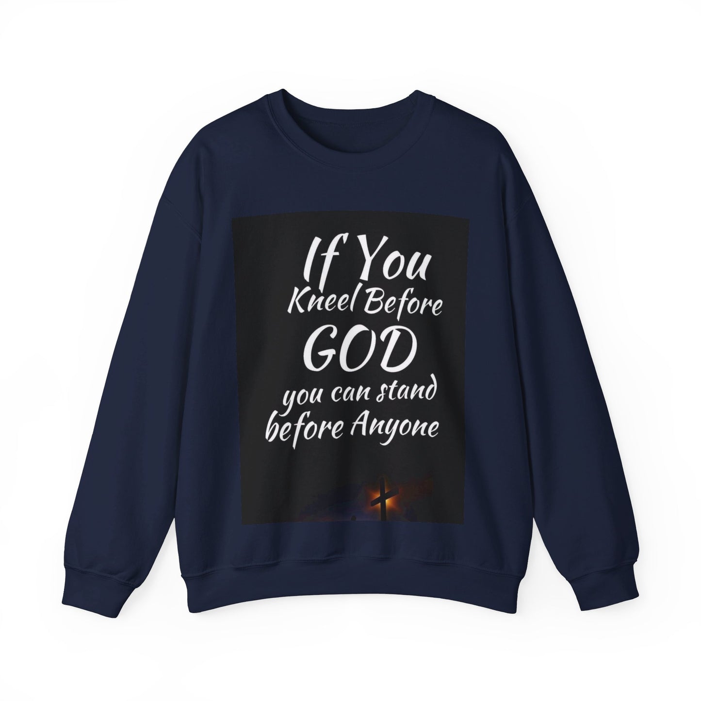 If you kneel before God you can stand before anyone, Unisex Christian  Sweatshirt