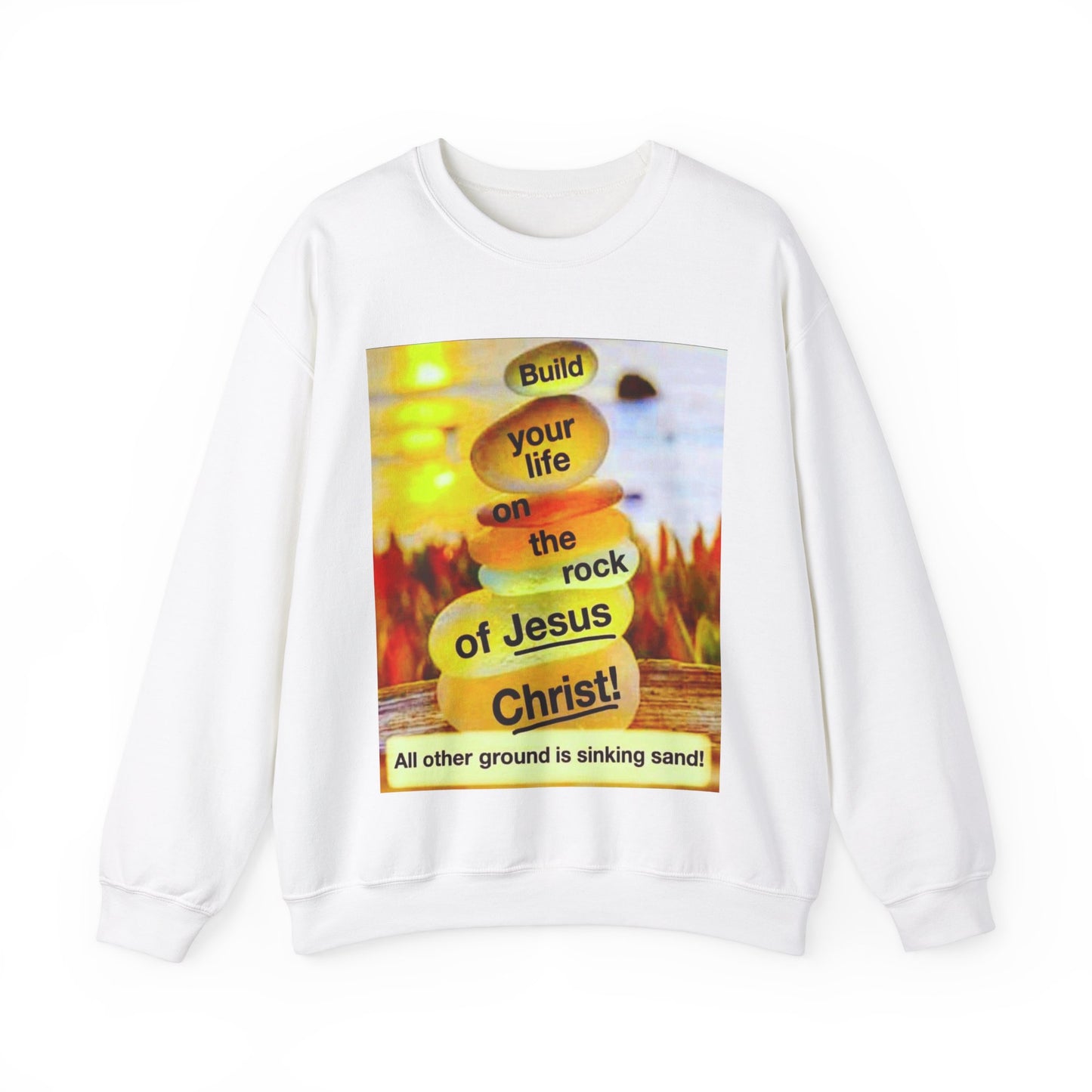 Build your life on the rock of Jesus Christ, Unisex Heavy Blend™ Crewneck Sweatshirt