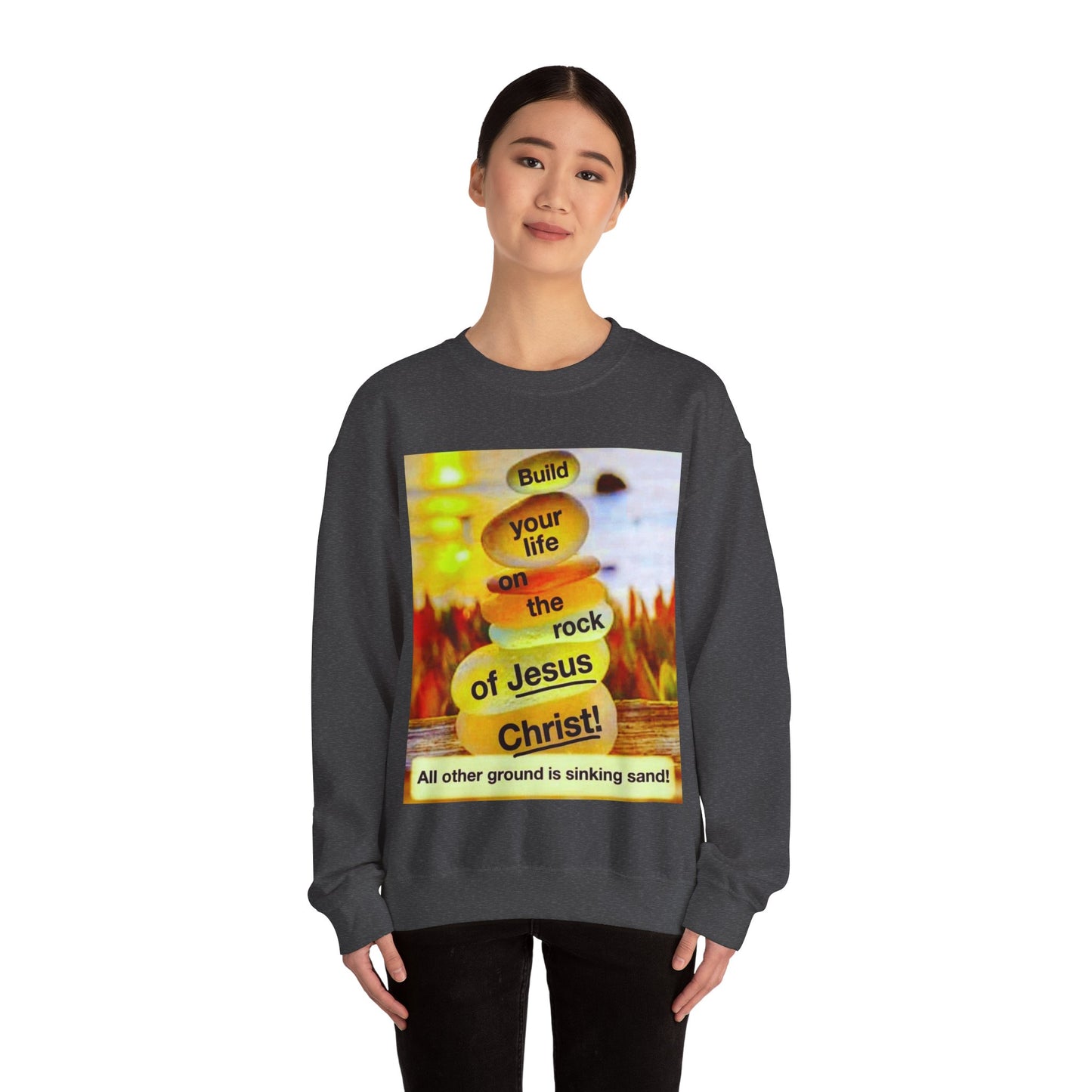 Build your life on the rock of Jesus Christ, Unisex Heavy Blend™ Crewneck Sweatshirt