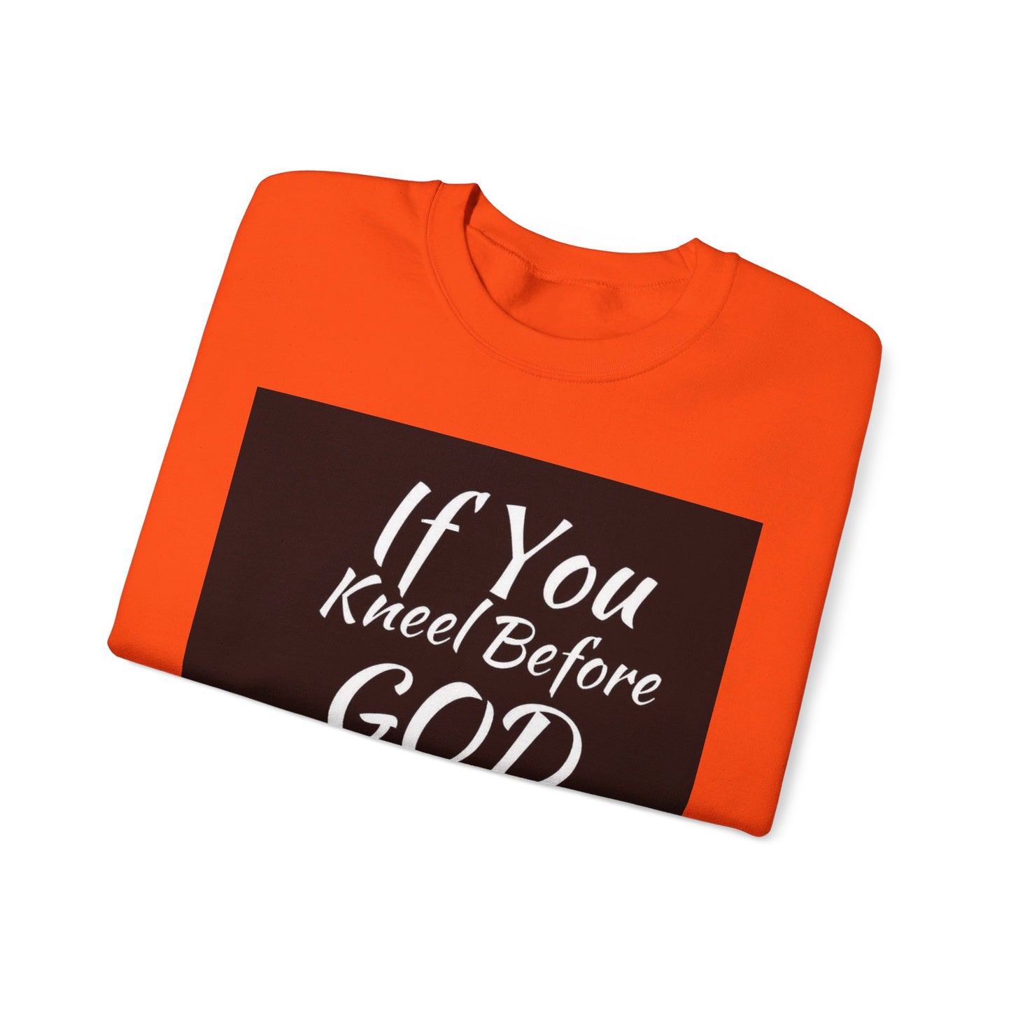 If you kneel before God you can stand before anyone, Unisex Christian  Sweatshirt