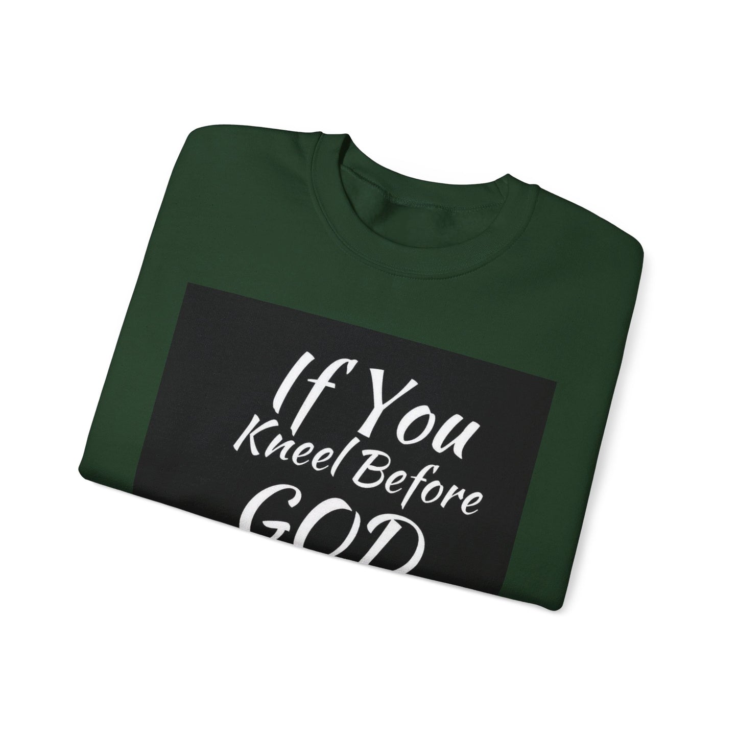 If you kneel before God you can stand before anyone, Unisex Christian  Sweatshirt