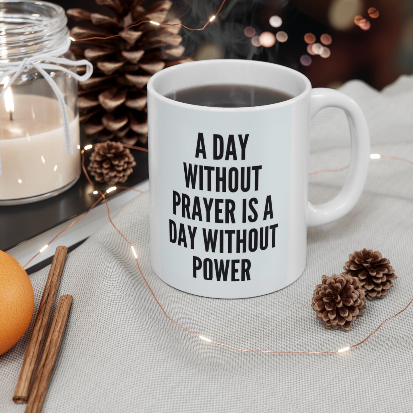 A day without prayer is a day without power coffee mug 11oz White Mug