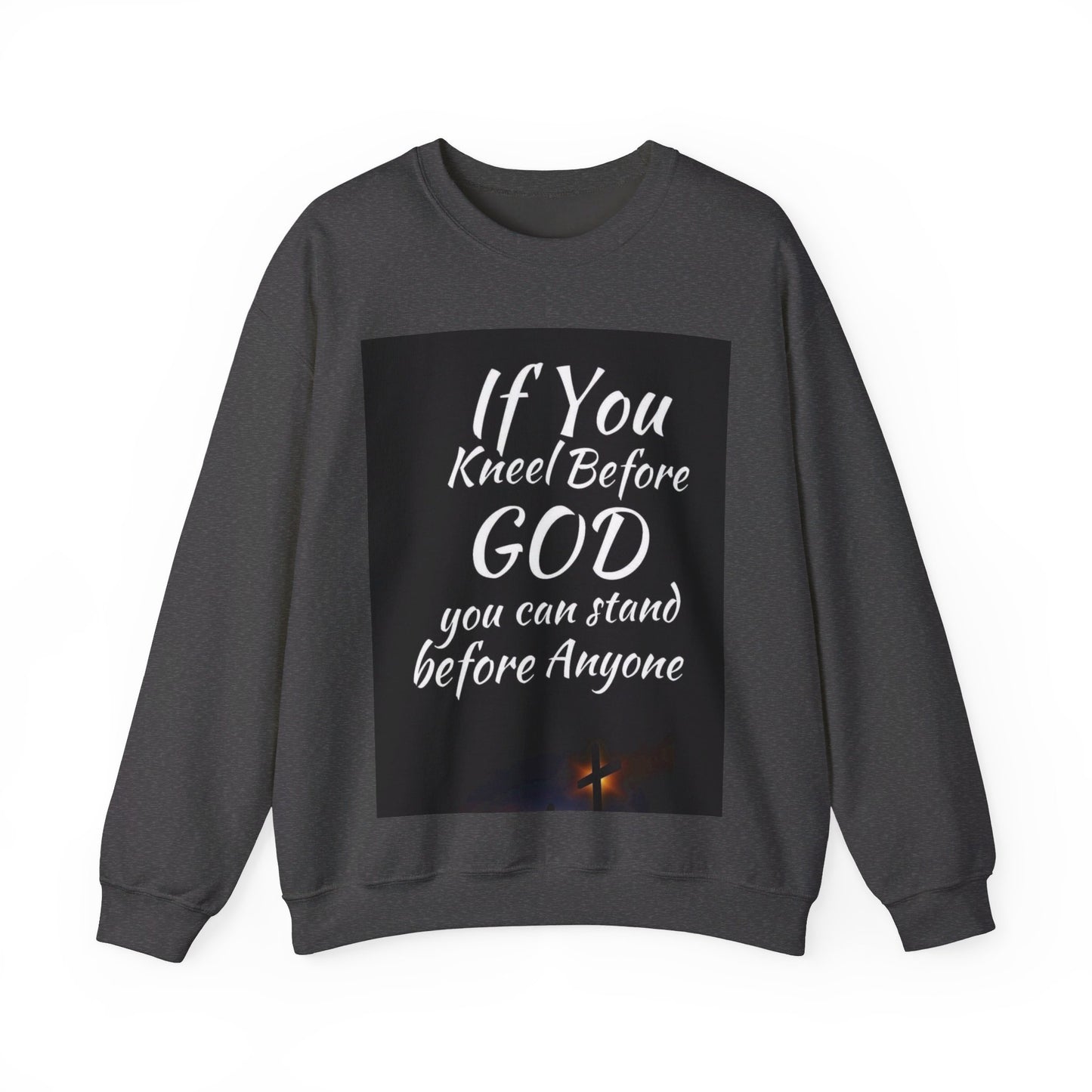 If you kneel before God you can stand before anyone, Unisex Christian  Sweatshirt