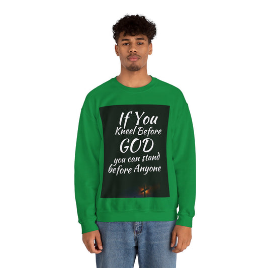 If you kneel before God you can stand before anyone, Unisex Christian  Sweatshirt