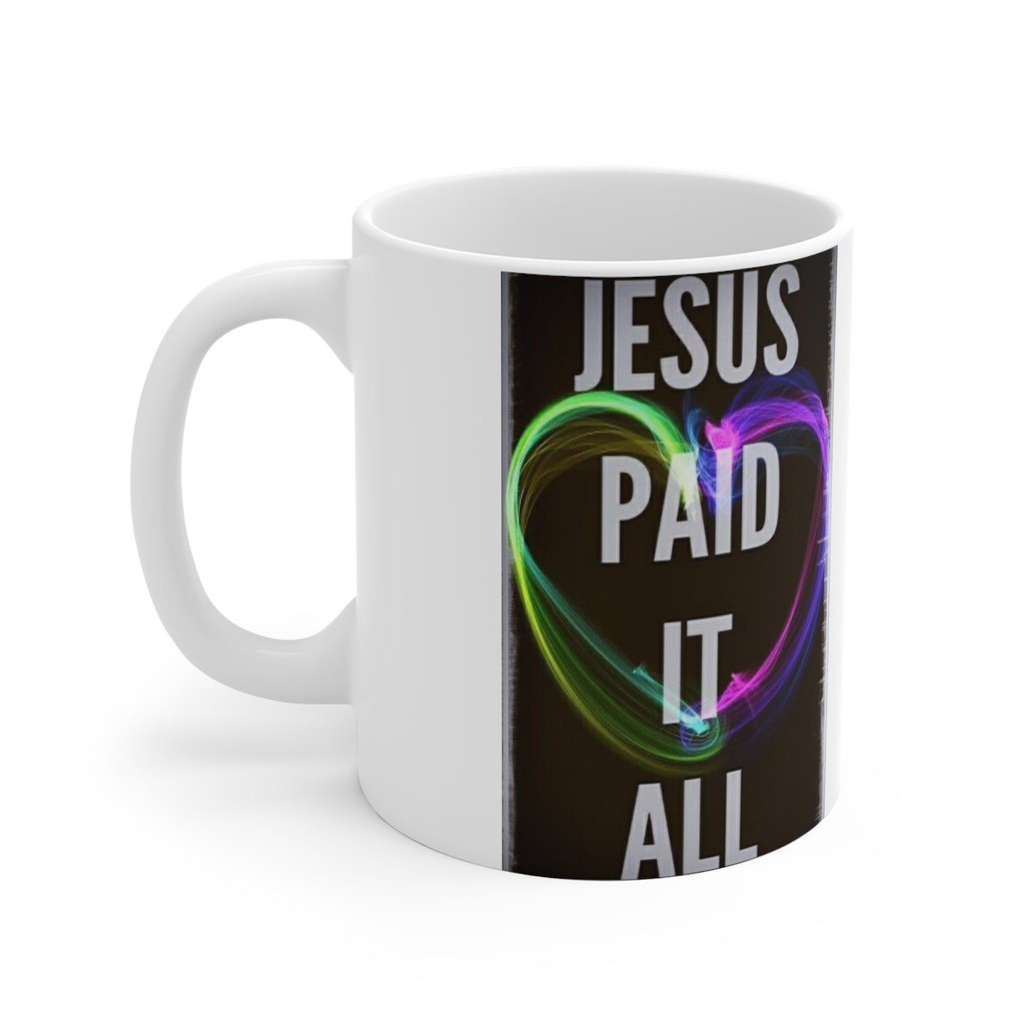 Jesus Paid it All Christian coffee Mug11oz White Mug