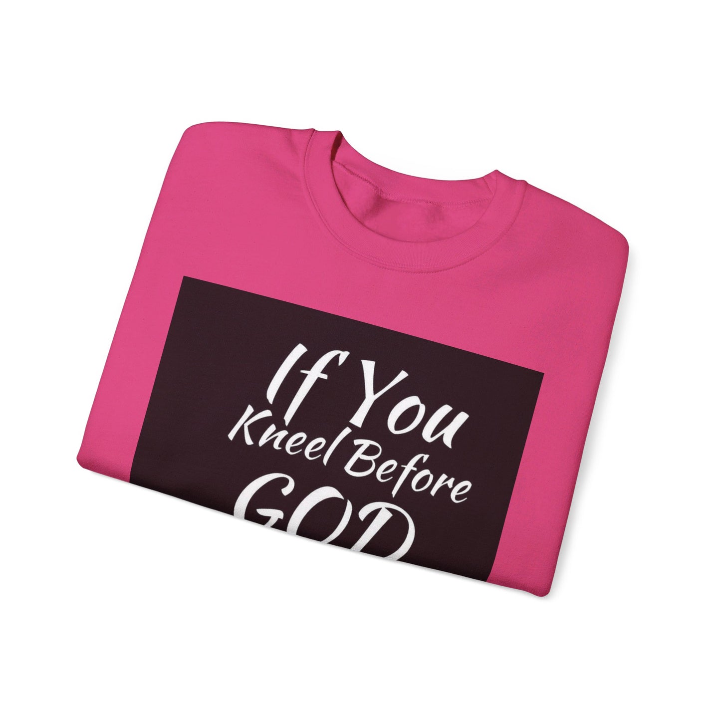 If you kneel before God you can stand before anyone, Unisex Christian  Sweatshirt