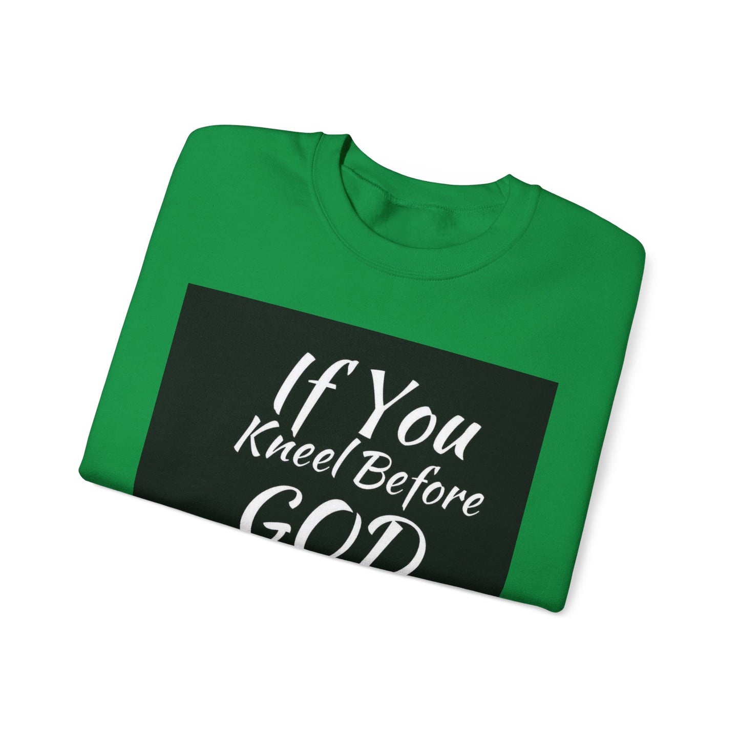 If you kneel before God you can stand before anyone, Unisex Christian  Sweatshirt