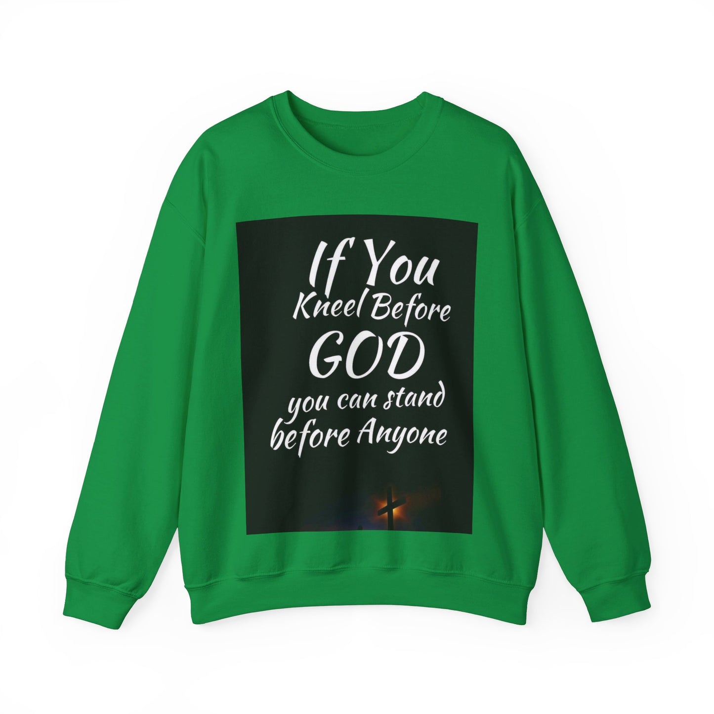 If you kneel before God you can stand before anyone, Unisex Christian  Sweatshirt