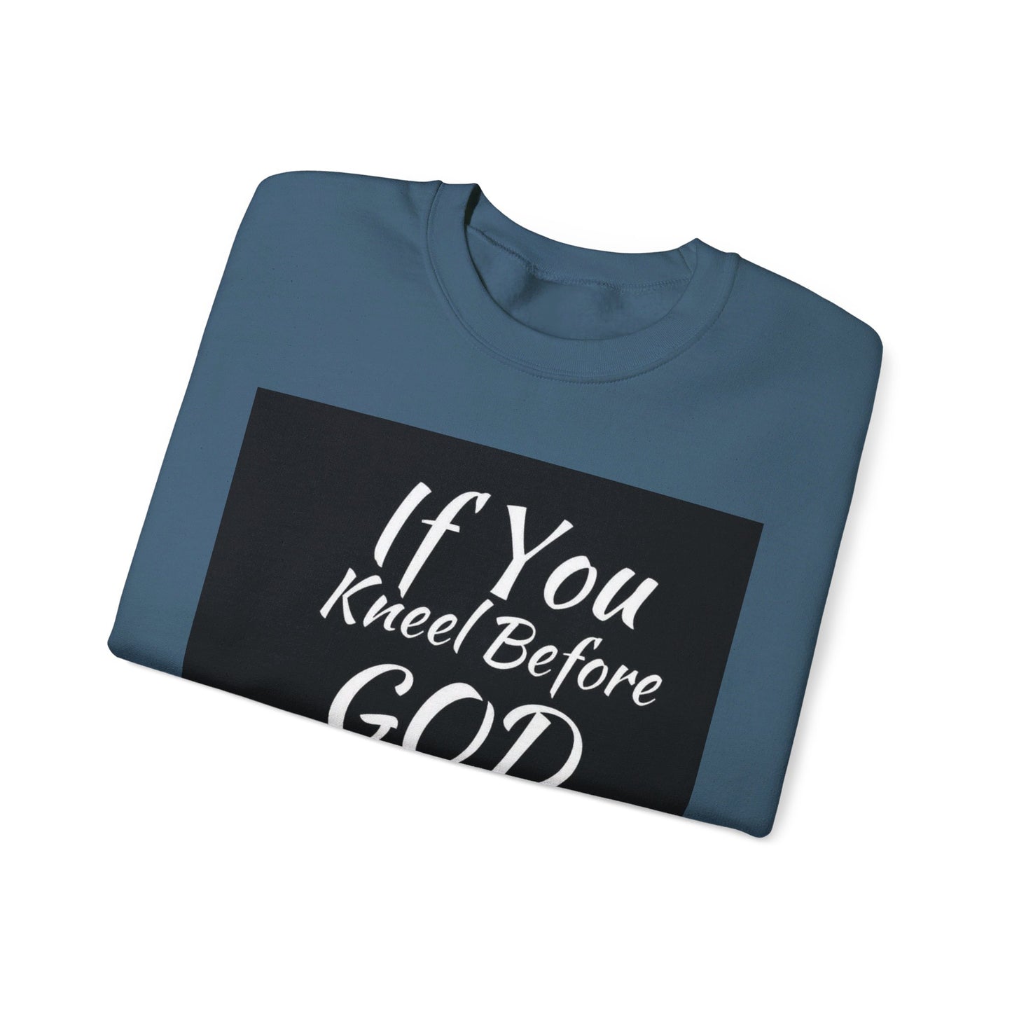 If you kneel before God you can stand before anyone, Unisex Christian  Sweatshirt